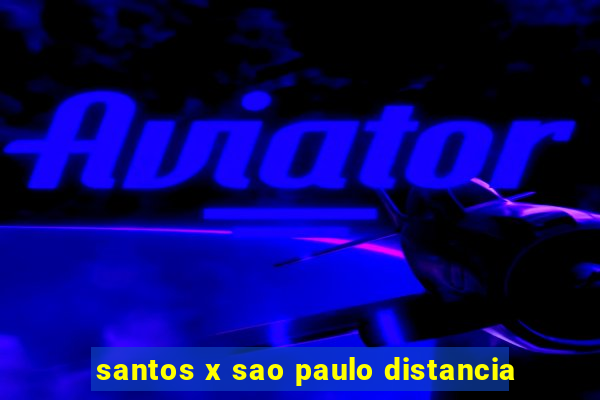 santos x sao paulo distancia